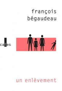 Un enlèvement - François Bégaudeau
