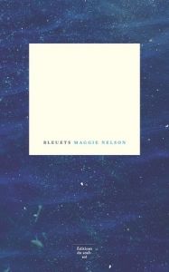 Bleuets - Maggie Nelson