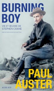 Burning Boy, vie et oeuvre de Stephen Crane - Paul Auster