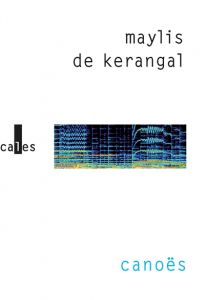 Canoës - Maylis de Kerangal