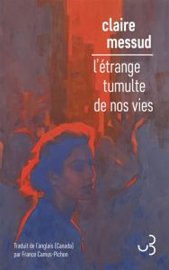 L'étrange tumulte de nos vies - Claire Messud