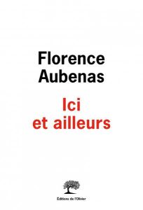 Ici et ailleurs - Florence Aubenas