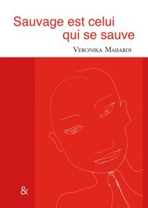 Sauvage est celui qui se sauve - Veronika Mabardi