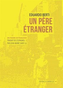 Un père étranger - Eduardo Berti